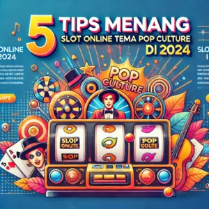 5 Tips Menang Slot Online Pop Culture